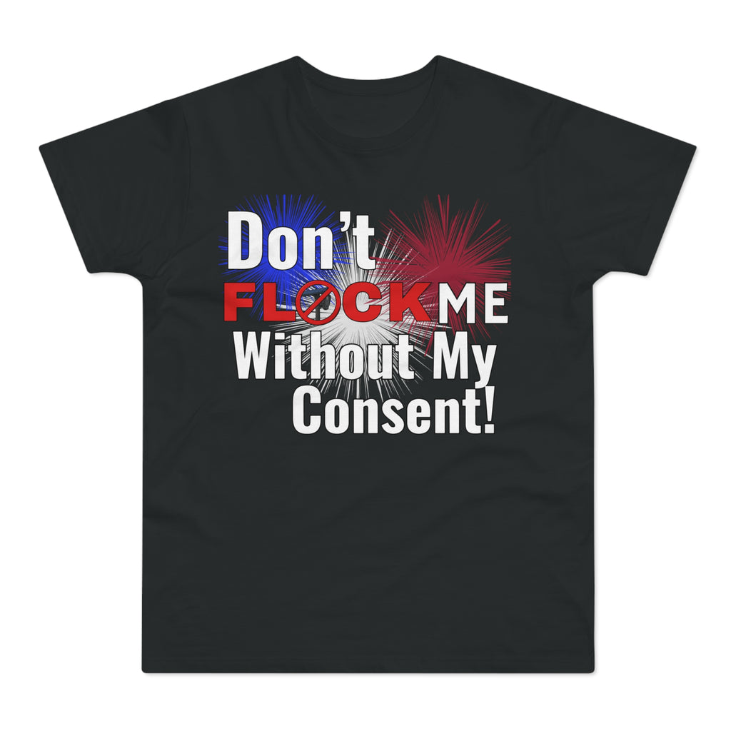 Don’t Flock Me Without My Consent! Graphic T-Shirt