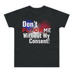 Don’t Flock Me Without My Consent! Graphic T-Shirt
