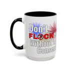 Don't Flock Me Without My Consent! Drinking Mug