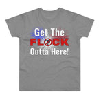 Get The FLOCK Outta Here! Graphic T-Shirt
