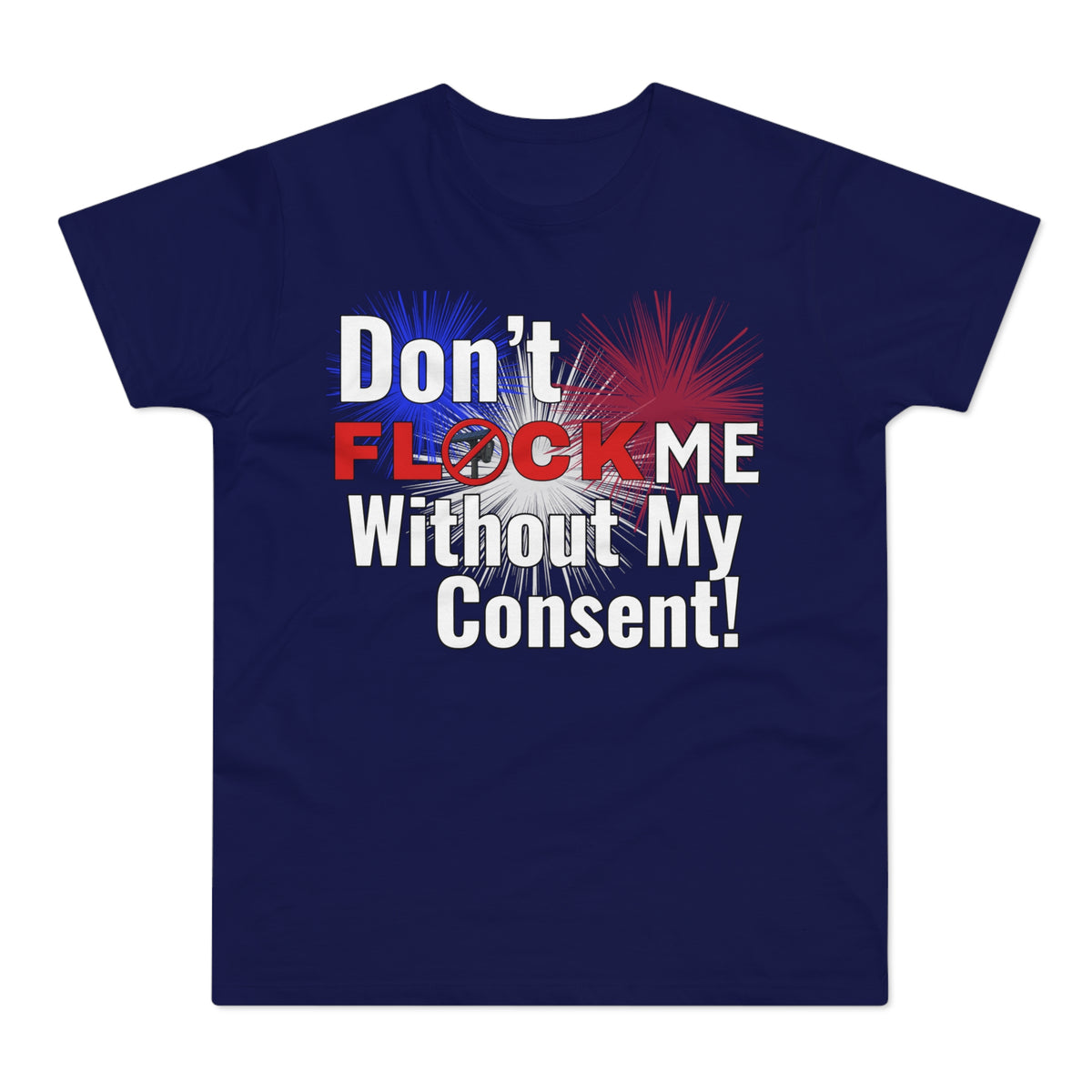 Don’t Flock Me Without My Consent! Graphic T-Shirt