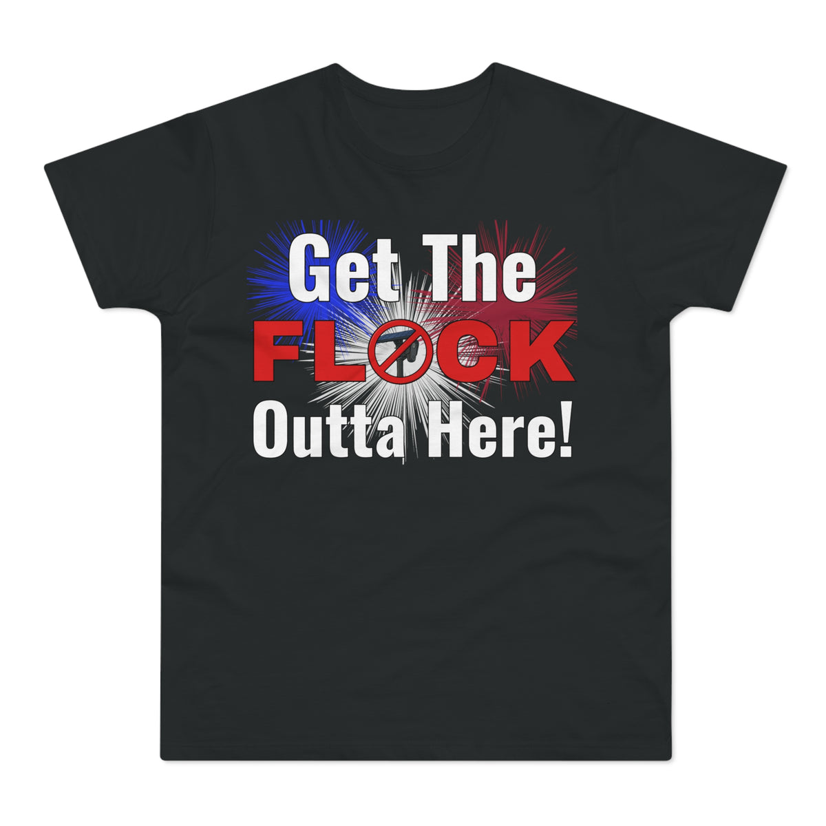Get The FLOCK Outta Here! Graphic T-Shirt
