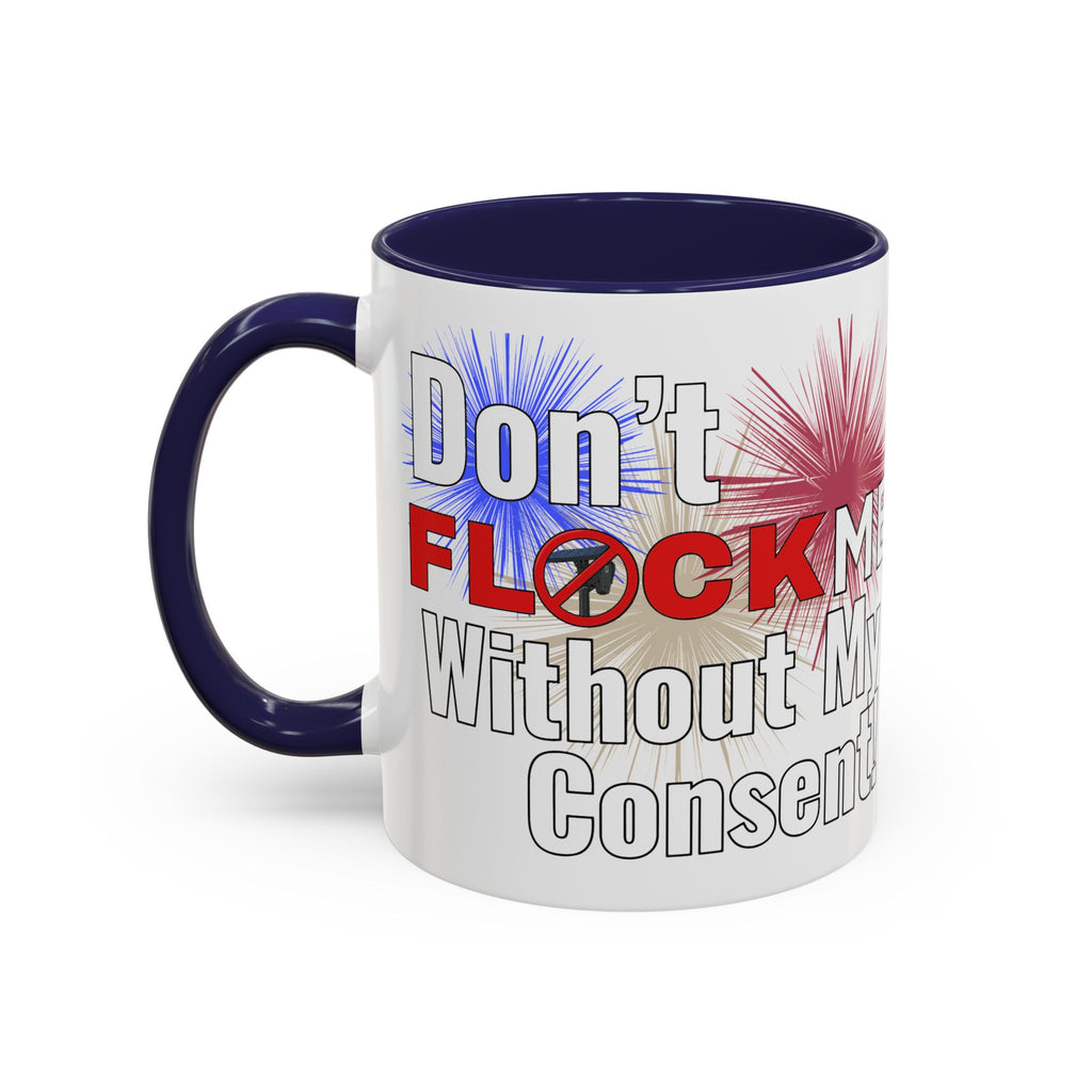 Don't Flock Me Without My Consent! Drinking Mug