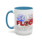 Get The FLOCK Outta Here! - Graphic Mug