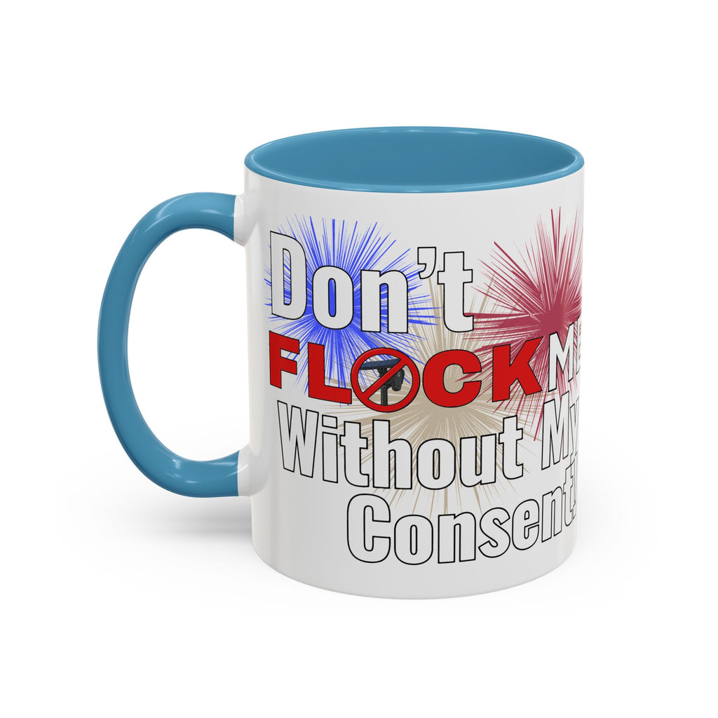 Don't Flock Me Without My Consent! Drinking Mug