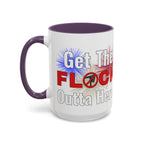 Get The FLOCK Outta Here! - Graphic Mug