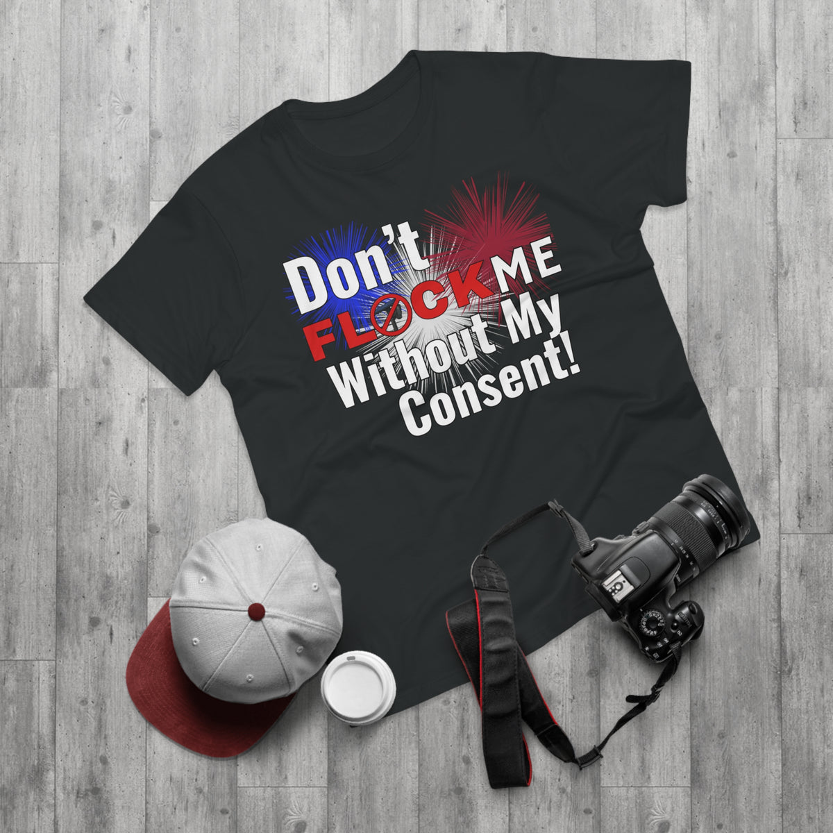 Don’t Flock Me Without My Consent! Graphic T-Shirt