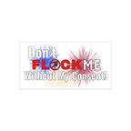 Don't Flock Me Without My Consent! Bumper Sticker