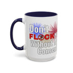 Don't Flock Me Without My Consent! Drinking Mug