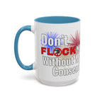 Don't Flock Me Without My Consent! Drinking Mug