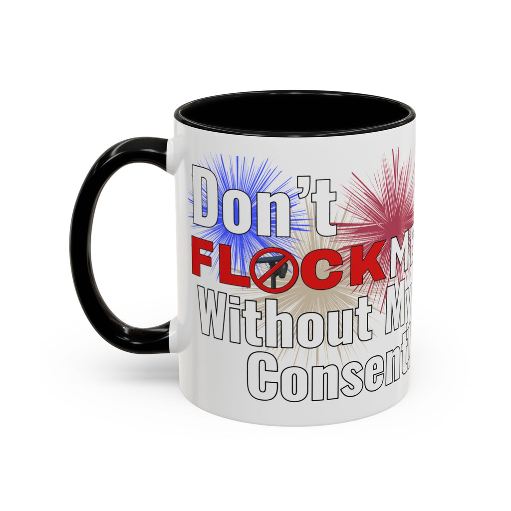 Don't Flock Me Without My Consent! Drinking Mug