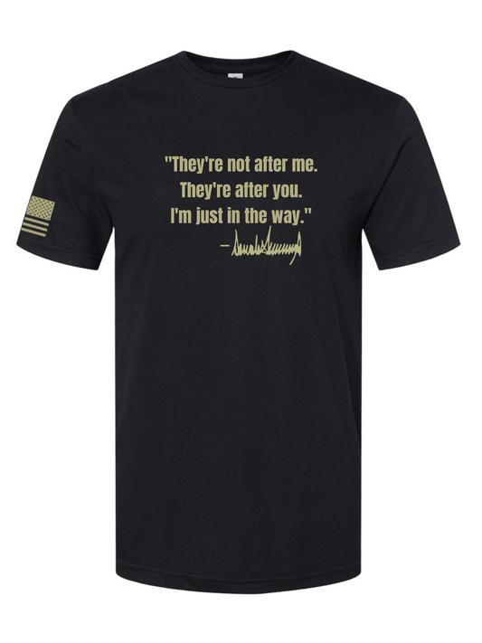 THEY'RE AFTER YOU T-Shirt